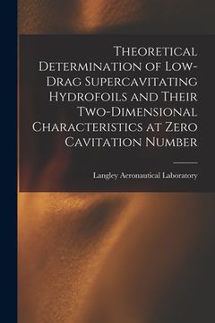 portada Theoretical Determination of Low-drag Supercavitating Hydrofoils and Their Two-dimensional Characteristics at Zero Cavitation Number