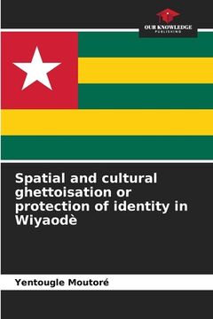 portada Spatial and cultural ghettoisation or protection of identity in Wiyaodè (en Inglés)