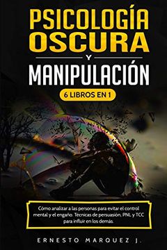 Psicologia Nera: 6 Libri in 1: Il Manuale Completo delle Tecniche