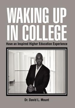 portada waking up in college: have an inspired higher education experience (en Inglés)