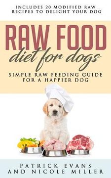 portada Raw Food Diet for Dogs: Simple Raw Feeding Guide for a Happier Dog (en Inglés)