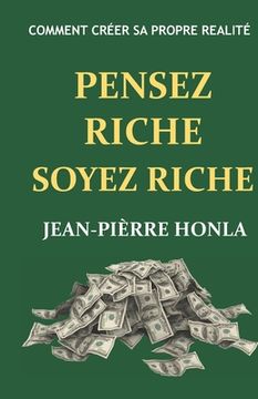 portada Pensez Riche Soyez Riche: Comment créer sa propre réalité (en Francés)