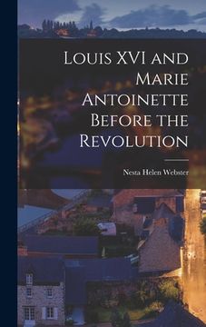 portada Louis XVI and Marie Antoinette Before the Revolution (en Inglés)