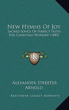 portada new hymns of joy: sacred songs of perfect faith, for christian worship (1885)