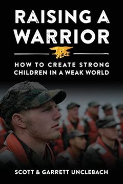 portada Raising a Warrior: How to Create Strong Children in a Weak World 