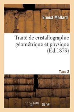portada Traité de Cristallographie Géométrique Et Physique. Tome 2 (en Francés)