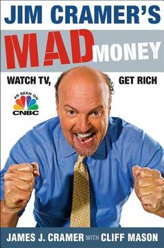 portada Jim Cramer's mad Money: Watch tv, get Rich (en Inglés)