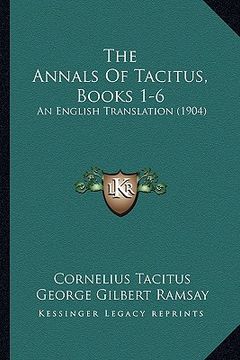 portada the annals of tacitus, books 1-6: an english translation (1904) (in English)