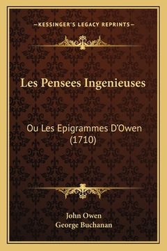 portada Les Pensees Ingenieuses: Ou Les Epigrammes D'Owen (1710) (en Francés)