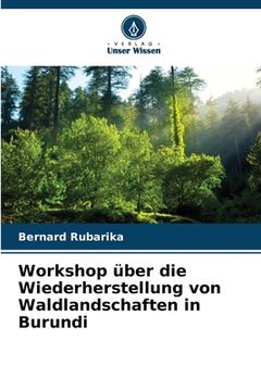 portada Workshop über die Wiederherstellung von Waldlandschaften in Burundi (in German)