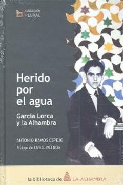 portada Herido por el agua - García lorca y la alhambra (Biblioteca De La Alhambra)