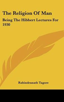 portada the religion of man: being the hibbert lectures for 1930