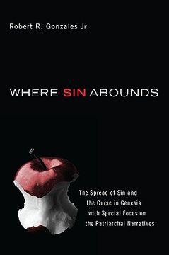 portada where sin abounds: the spread of sin and the curse in the book of genesis with special focus on the patriarchal narratives (in English)