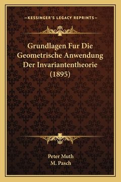 portada Grundlagen Fur Die Geometrische Anwendung Der Invariantentheorie (1895) (in German)