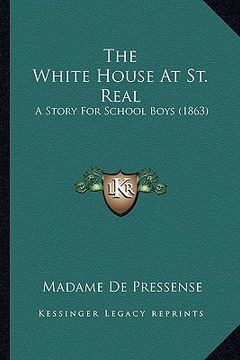 portada the white house at st. real: a story for school boys (1863)