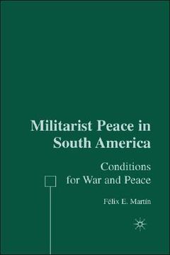 portada militarist peace in south america: conditions for war and peace (en Inglés)