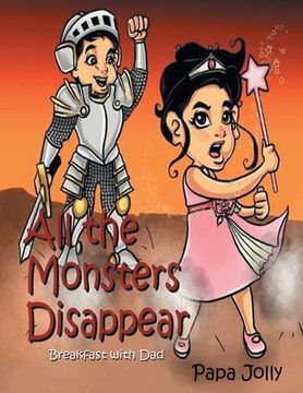 portada All the Monsters Disappear: Breakfast with Dad (in English)