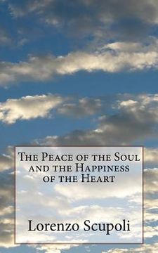 portada The Peace of the Soul and the Happiness of the Heart (en Inglés)