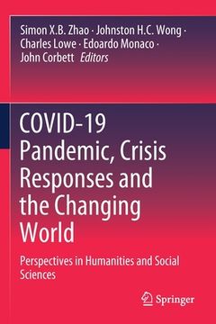 portada Covid-19 Pandemic, Crisis Responses and the Changing World: Perspectives in Humanities and Social Sciences