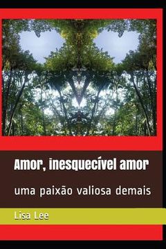 portada Amor, inesquecível amor: uma paixão valiosa demais (en Portugués)