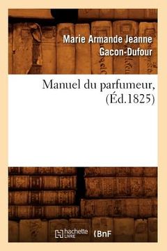 portada Manuel Du Parfumeur, (Éd.1825) (en Francés)