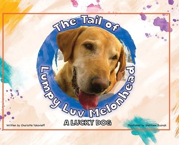 portada The Tail of Lumpy Luv Melonhead - A Lucky Dog (en Inglés)