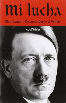 portada Mi Lucha - Mein Kampf: Discurso Desde el Delirio