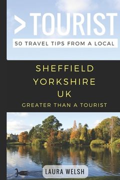 portada Greater Than a Tourist - Sheffield Yorkshire UK: 50 Travel Tips from a Local (en Inglés)