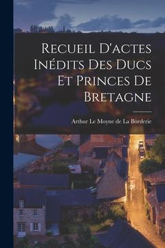 portada Recueil D'actes Inédits des Ducs et Princes de Bretagne (en Inglés)