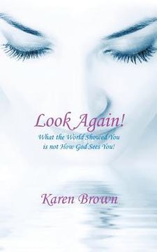 portada Look Again!: What the World Showed You Is Not How God Sees You! (in English)