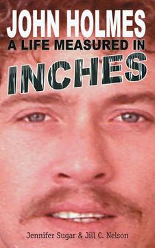 portada John Holmes: A LIFE MEASURED IN INCHES (NEW 2nd EDITION; Hardback)