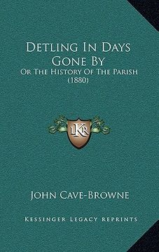 portada detling in days gone by: or the history of the parish (1880) (en Inglés)
