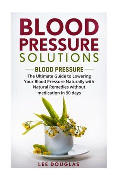 portada Blood Pressure Solutions: Blood Pressure: The Ultimate Guide to Lowering Your Bl (Reduce Hypertension, Blood Pressure, Natural Remedies, Healthy Eating, Diet)