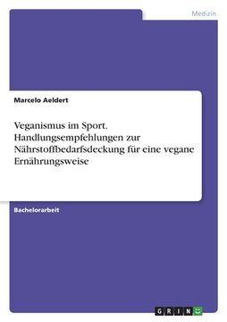 portada Veganismus im Sport. Handlungsempfehlungen zur Nährstoffbedarfsdeckung für eine vegane Ernährungsweise (en Alemán)