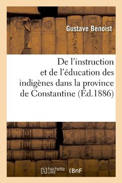 portada de L'Instruction Et de L'Education Des Indigenes Dans La Province de Constantine (Ed.1886) (Sciences Sociales) (French Edition)