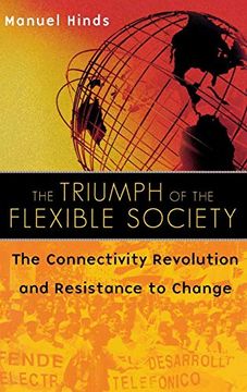 portada The Triumph of the Flexible Society: The Connectivity Revolution and Resistance to Change (en Inglés)