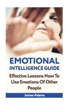 portada Emotional Intelligence Guide: Effective Lessons How To Use Emotions Of Other People