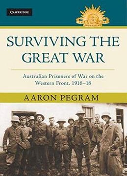 portada Surviving the Great War: Australian Prisoners of war on the Western Front 1916–18 (Australian Army History Series) (en Inglés)
