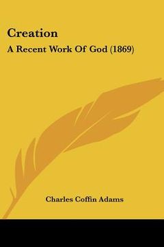 portada creation: a recent work of god (1869) (en Inglés)