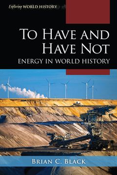 portada To Have and Have Not: Energy in World History (Exploring World History) (en Inglés)