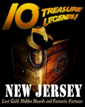 portada 10 Treasure Legends! New Jersey: Lost Gold, Hidden Hoards and Fantastic Fortunes (en Inglés)