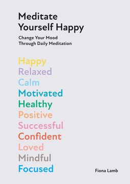 portada Meditate Yourself Happy: Change Your Mood With 10 Minutes of Daily Meditation 