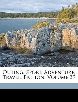 portada outing: sport, adventure, travel, fiction, volume 39 (en Inglés)