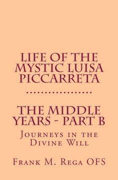 portada Life of the Mystic Luisa Piccarreta: Journeys in the Divine Will - the Middle Years - Part-B (en Inglés)