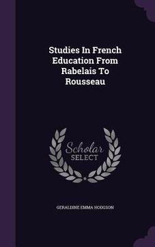 portada Studies In French Education From Rabelais To Rousseau