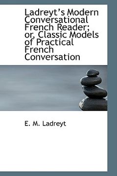 portada ladreyts modern conversational french reader; or, classic models of practical french conversation (en Inglés)