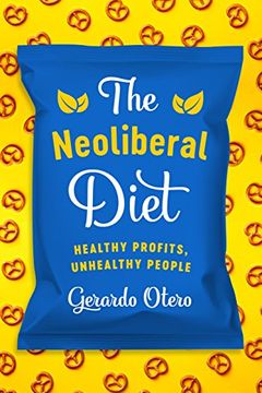 portada The Neoliberal Diet: Healthy Profits, Unhealthy People (en Inglés)