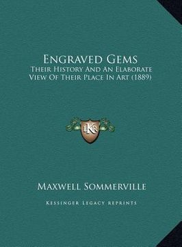 portada engraved gems: their history and an elaborate view of their place in art (1889) (in English)