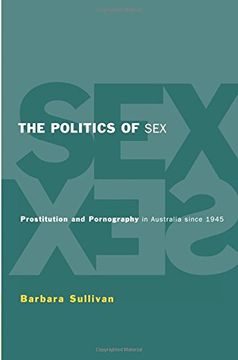 portada The Politics of Sex: Prostitution and Pornography in Australia Since 1945 (in English)