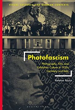 portada Photofascism: Photography, Film, and Exhibition Culture in 1930s Germany and Italy (in English)